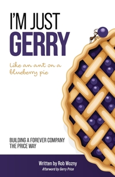 I'm Just Gerry: Building a Forever Company the Price Way