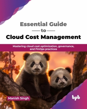 Paperback Essential Guide to Cloud Cost Management: Mastering cloud cost optimization, governance, and FinOps practices (English Edition) Book