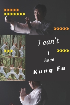 I can't I have Kung Fu: Funny Sport Journal Notebook Gifts, 6 x 9 inch, 124 Lined