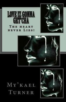 Paperback Love Iz Gonna Get'cha!: Tha Heart never Lies! Book