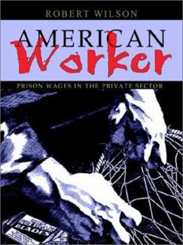 Paperback American Worker: Prison Wages in the Private Sector Book