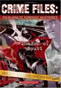 Crime Files: Four-Minute Forensic Mysteries: Shadow Of Doubt (Crime Files) - Book #2 of the Crime Files: Four-Minute Forensic Mysteries