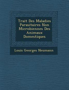 Paperback Trait Des Maladies Parasitaires Non Microbiennes Des Animaux Domestiques [French] Book