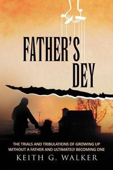 Paperback Father Dey: The trials and tribulations of growing up without a Father and ultimately becoming one Book
