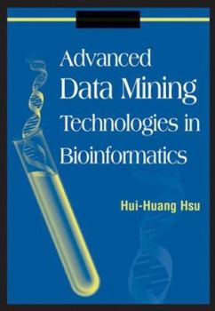 Hardcover Advanced Data Mining Technologies in Bioinformatics Book