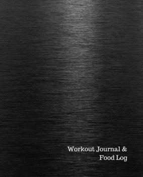 Workout Journal & Food Log: Men's and Women's Workout & Food Journal / Notebook / Diary, 90 Day (three Month) 190 pages Daily Exercise Meal Progress Tracker with black brushed aluminum on the cover