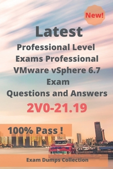 Paperback Latest Professional Level Exams Professional VMware vSphere 6.7 Exam 2V0-21.19 Questions and Answers: Real Exam Questions Book