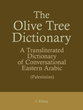 Hardcover The Olive Tree Dictionary: A Transliterated Dictionary of Conversational Arabic Book
