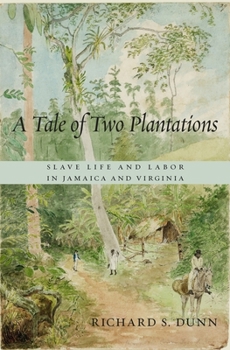 Hardcover A Tale of Two Plantations: Slave Life and Labor in Jamaica and Virginia Book