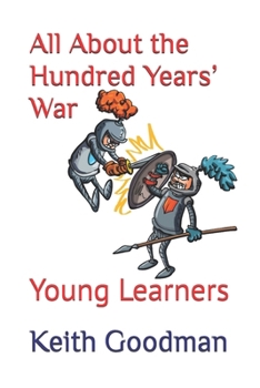 Paperback All About the Hundred Years' War: Young Learners Book