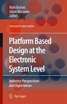 Hardcover Platform Based Design at the Electronic System Level: Industry Perspectives and Experiences Book