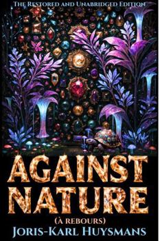 Against Nature (À rebours): The Restored and Unabridged Edition