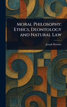 Hardcover Moral Philosophy: Ethics, Deontology and Natural Law Book