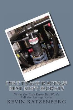 Paperback Dirt Track Racings Best Kept Secrets: What the Pros Know But Won't Tell the Average Racer Book