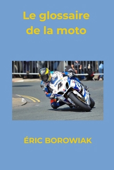 Paperback Le Glossaire de la Moto [French] Book