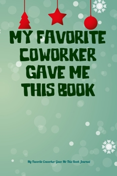 My Favorite Coworker Gave Me This Book: Boss Journal, Notebook Notepad