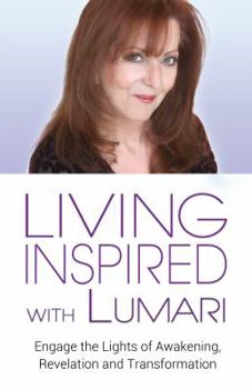 Paperback Living Inspired With Lumari: Engage the Lights of Awakening, Revelation and Transformation Book