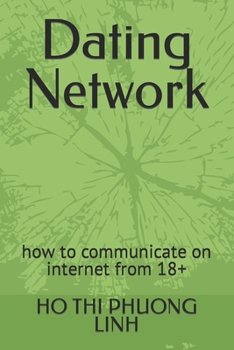 Paperback Dating Network: how to communicate on internet from 18+ Book
