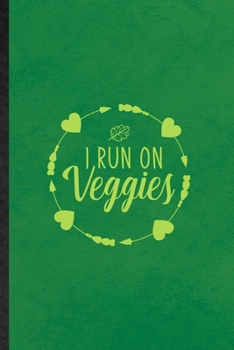 I Run on Veggies: Lined Notebook For Avocado Vegan Keep Fit. Funny Ruled Journal For Healthy Lifestyle. Unique Student Teacher Blank Composition/ Planner Great For Home School Office Writing