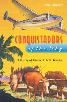 Paperback Conquistadors of the Sky: A History of Aviation in Latin America Book