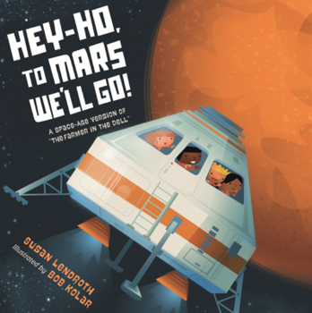 Hey-Ho, to Mars We'll Go!: A Space-Age Version of the Farmer in the Dell