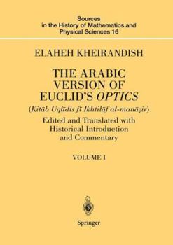 Paperback The Arabic Version of Euclid's Optics: Edited and Translated with Historical Introduction and Commentary Volume I Book