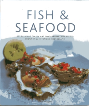 Hardcover Fish & Seafood: 175 Delicious Classic and Contemporary Fish Recipes Shown in 270 Stunning Photographs Book