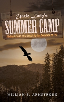 Paperback Uncle Ludy's Summer Camp: Making Beds and Bread in the Summer of '77 Book