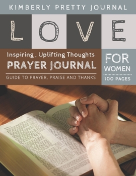 Paperback Love Prayer Journal for Women: fasting and prayer journal - Inspiring, Uplifting Thoughts for Women - Love Series Book