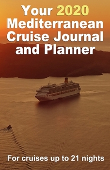 Paperback Your 2020 Mediterranean Cruise Journal and Planner: A complete, handbag size paperback publication for cruises up to 21 nights - design 2 Book