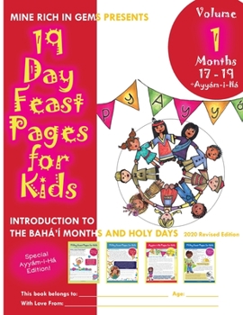 19 Day Feast Pages for Kids: Introduction to the Bahá'í Months and Holy Days - Months 17 - 19: Sultán, Mulk, Ayyám-i-Há, & 'Alá' (Volume)