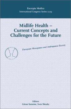 Hardcover Midlife Health - Current Concepts and Challenges for the Future: Proceedings of the 5th European Congress on Menopause, Copenhagen, 1-5 July 2000, ICS ... 1229) (International Congress, Volume 1229) Book
