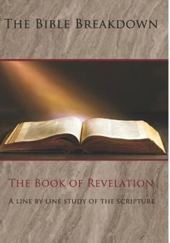 Paperback The Bible Breakdown: The Book of Revelation: A line by line study of the scripture Book