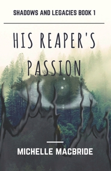 His Reaper's Passion (Shadows and Legacies Book 1)