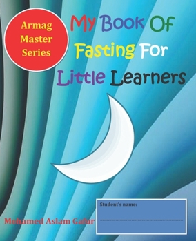Paperback My Book Of Fasting For Little Learners: 8 years+ Book