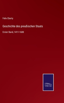 Hardcover Geschichte des preußischen Staats: Erster Band, 1411-1688 [German] Book