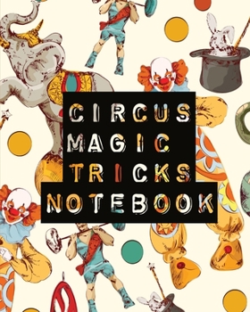 Paperback Circus Magic Tricks Notebook: For Kids Ideas Journal With Cards To Do At Home Book