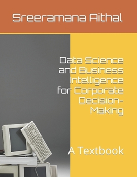 Paperback Data Science and Business Intelligence for Corporate Decision-Making: A Textbook Book