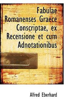 Paperback Fabulae Romanenses Graece Conscriptae, Ex Recensione Et Cum Adnotationibus Book