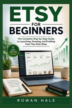 Paperback Etsy for Beginners: The Complete Step-by-Step Guide to Launching, Growing, and Profiting from Your Etsy Shop Book