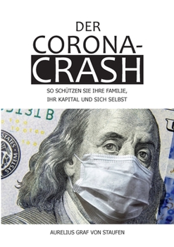 Paperback Der Corona-Crash: So sch?tzen Sie Ihre Familie, Ihr Kapital und sich selbst! [German] Book