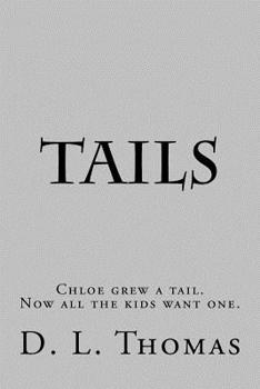 Paperback TAILs: Chloe grew a tail. Now all the kids want one. Book