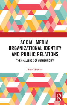 Paperback Social Media, Organizational Identity and Public Relations: The Challenge of Authenticity Book