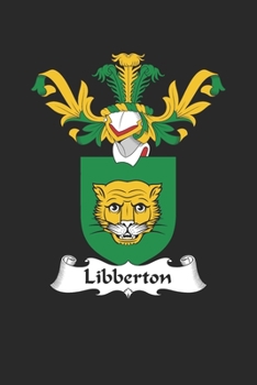 Paperback Libberton: Libberton Coat of Arms and Family Crest Notebook Journal (6 x 9 - 100 pages) Book