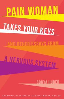 Paperback Pain Woman Takes Your Keys, and Other Essays from a Nervous System Book