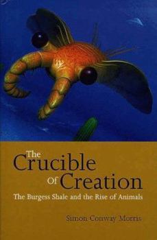 Hardcover The Crucible of Creation: The Burgess Shale and the Rise of Animals Book