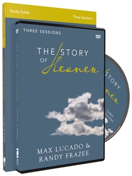 The Story of Heaven Study Guide: Exploring the Hope and Promise of Eternity