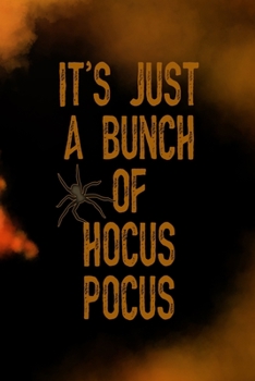 It's Just A Bunch Of Hocus Pocus: Scary Journal Composition Blank Lined Diary Notepad 120 Pages Paperback