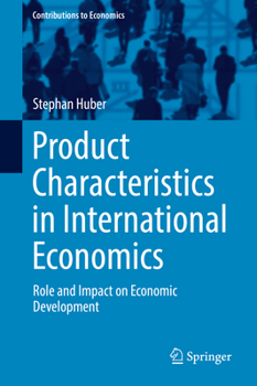 Hardcover Product Characteristics in International Economics: Role and Impact on Economic Development Book