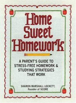 Paperback Home Sweet Homework: A Parents Guide to Stress-Free Homework & Studying Strategies That Work Book